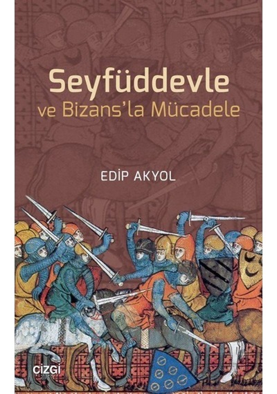 Seyfüddevle Ve Bizans'La Mücadele / Edip Akyol 9786051960180