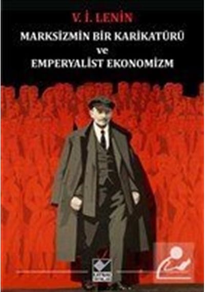 Marksizmin Bir Karikatürü ve Emperyalist Ekonomizm - Vladimir İlyiç Lenin - Kaynak Yayınları