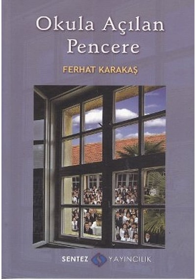 Okula Açılan Pencere - Ferhat Karakaş - Sentez Yayıncılık