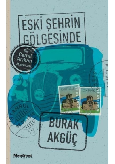 Eski Şehrin Gölgesinde - Bir Cemil Arıkan Macerası - Burak Akgüç - Maceraperest Kitaplar