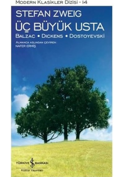 Üç Büyük Usta: Balzac - Dickens - Dostoyevski - Modern Klasikler 14 - Stefan Zweig - İş Bankası Kültür Yayınları