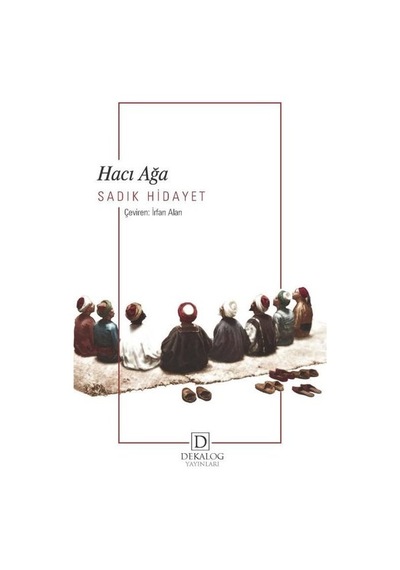 Hacı Ağa - Sadık Hidayet - Dekalog Yayınları