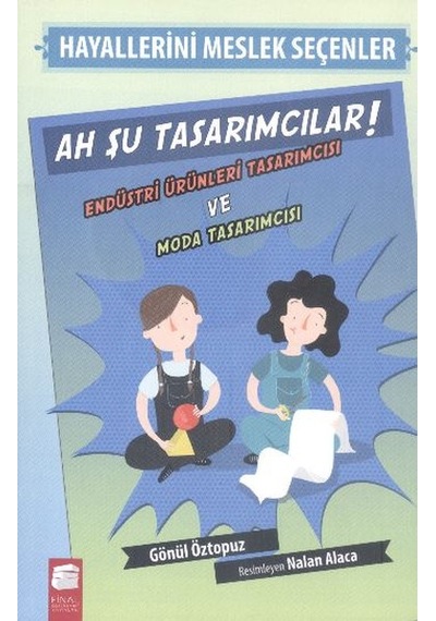 Hayallerini Meslek Seçenler - Ah Şu Tasarımcılar - Gönül Öztopuz - Final Kültür Sanat Yayınları
