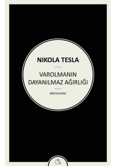 Varolmanın Dayanılmaz Ağırlığı: Aforizmalar