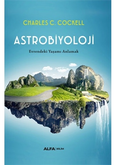 Astrobiyoloji  - Evrendeki Yaşamı Anlamak  - Charles C. Cockell  - Alfa Yayıncılık