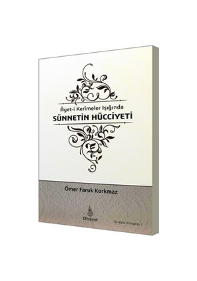 Ayet -i Kermeler Işığında Sünnetin Hücciyeti -Dirayet Kitaplığı 2  - Ömer Faruk Korkmaz  - Dirayet