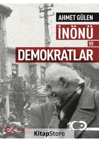 İnönü ve Demokratlar - Ahmet Gülen - Cumhuriyet Kitapları