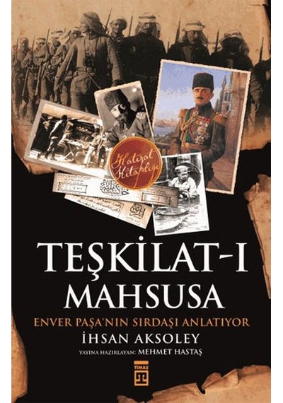 Teşkilat-ı Mahsusa'dan Kuvay-i Milliye'ye - İhsan Aksoley - Timaş Yayınları