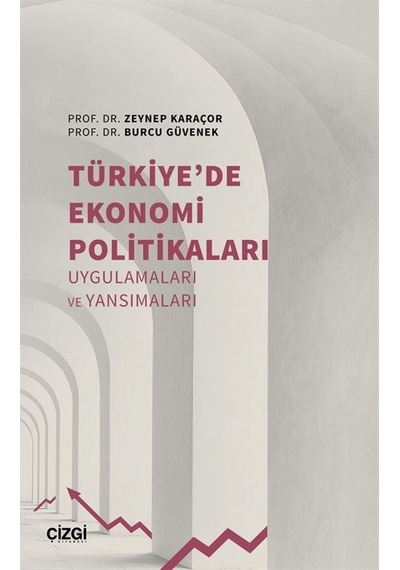 Türkiye'de Ekonomi Politikaları - Uygulamaları ve Yansımaları - Burcu Güvenek - Çizgi Kitabevi