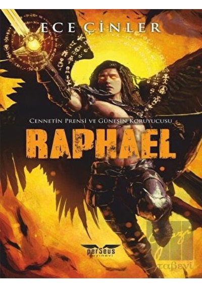 Raphael - Cennetin Prensi ve Güneşin Koruyucusu - Ece Çinler - Perseus Yayınevi