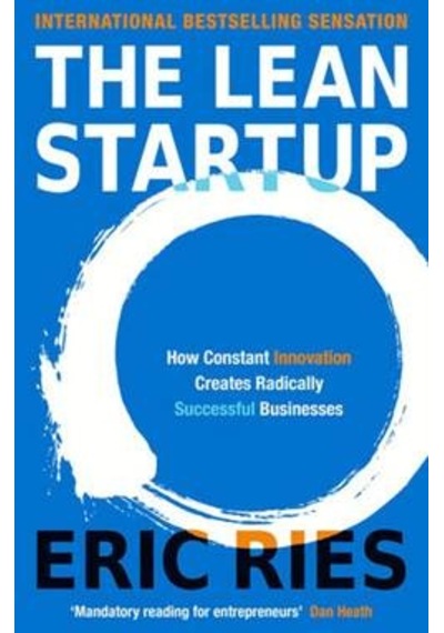 The Lean Startup How Constant Innovation Creates Radically Succes