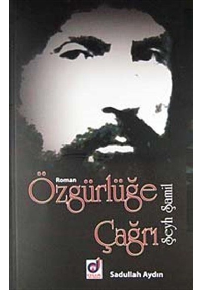 Özgürlüğe Çağrı Şeyh Şamil / Sadullah Aydın