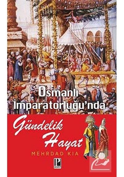 Osmanlı Imparatorluğu'Nda Gündelik Hayat / Mehrdad Kia 9786054726172