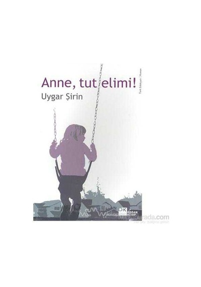 Anne, Tut Elimi - Uygar Şirin 1.baskı