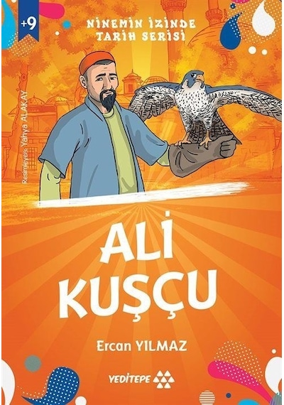 Ali Kuşçu - Ninemin İzinde Tarih Serisi +9 Yaş - Ercan Yılmaz - Yeditepe Yayınevi
