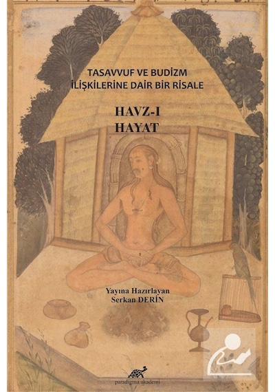Tasavvuf ve Budizm İlişkilerine Dair Bir Risale Havz-ı Hayat /...