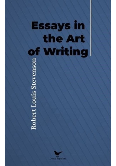 Essays in The Art Of Writing - Robert Louis Stevenson - Günce Yayınları