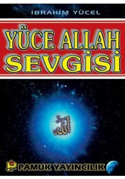 Yüce Allah Sevgisi - İbrahim Yücel - Pamuk Yayınları