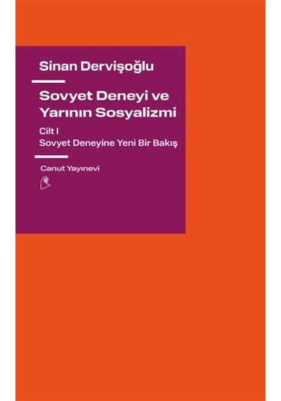 Sovyet Deneyi Ve Yarının Sosyalizmi Cilt 1 / Sinan Dervişoğlu