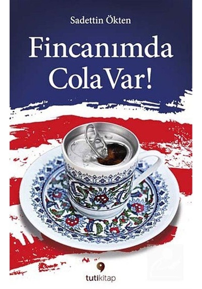 Fincanımda Cola Var - Sadettin Ökten - Tuti Kitap
