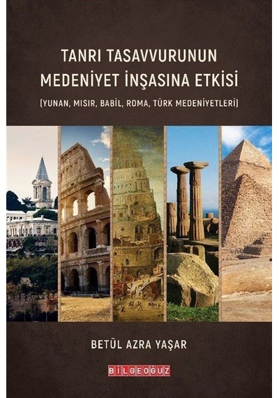Tanrı Tasavvurunun Medeniyet İnşasına Etkisi / Betül Azra Yaşar