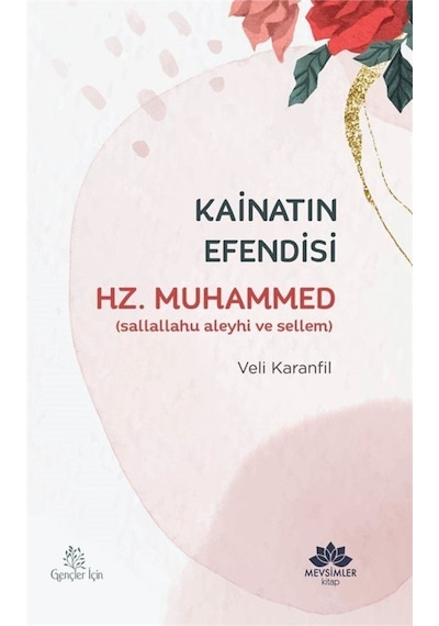 Kainatın Efendisi Hz.Muhammed - Veli Karanfil - Mevsimler Kitap