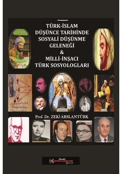 Türk-İslam Düşünce Tarihinde Sosyali Düşünme Geleneği: Milli-İnşacı Türk Sosyologları - Zeki Arslantürk - Ertem Kafkars Eğitim Yayınları