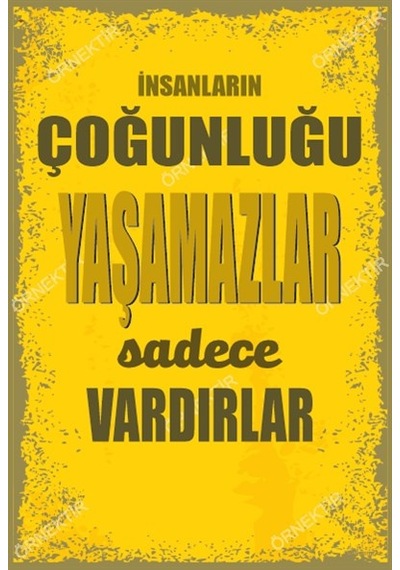 İnsanların çoğunluğu yaşamazlar sadece vardırlar duvar yazıları r