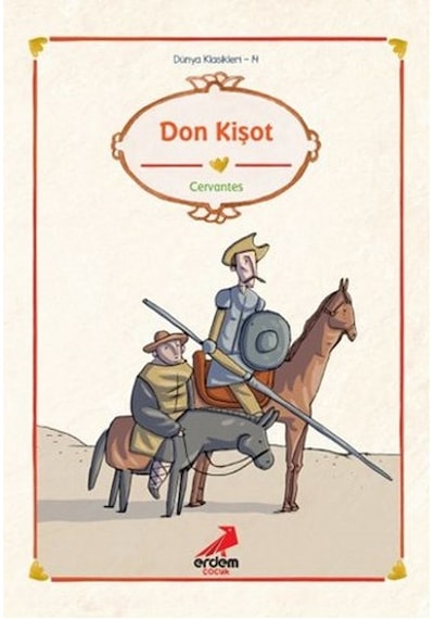 Dünya Çocuk Klasikleri-Don Kişot - Miguel de Cervantes Saavedra - Erdem Çocuk