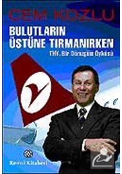 Bulutların Üstüne Tırmanırken / Thy, Bir Dönüşüm Öyküsü / Dr. ... 9789751411983