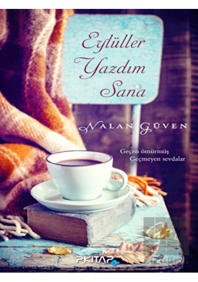Eylüller Yazdım Sana - Nalan Güven - P Kitap Yayıncılık