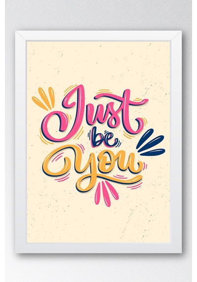 Just Be You Çerçeveli Tablo - Sadece Kendin Ol Yazılı Motivasyon Poster Tablo