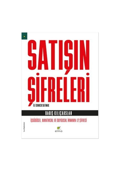 Satışın Şifreleri - Barış Kılıçarslan - Elma Yayınevi
