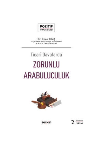 Seçkin Yayıncılık - Ticarî Davalarda Zorunlu Arabuluculuk – Pozitif Hukuk Dizisi –