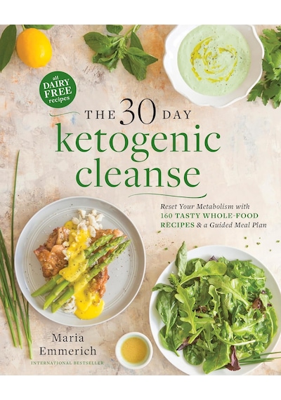 The 30-day Ketogenic Cleanse: Reset Your Metabolism With 160 Tasty Whole-food Recipes & A Guided Meal Plan: 1