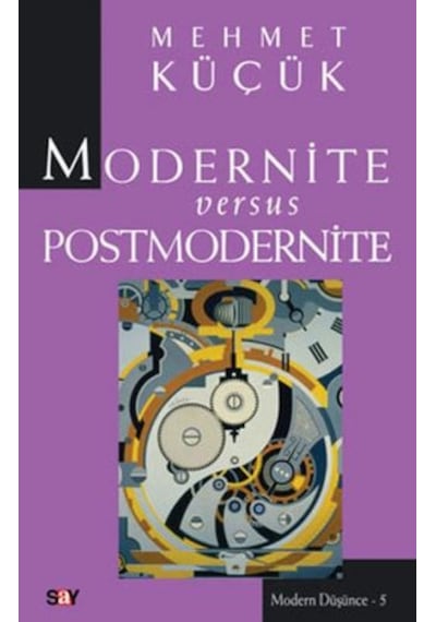 Modernite Versus Postmodernite - Mehmet Küçük - Say Yayınları