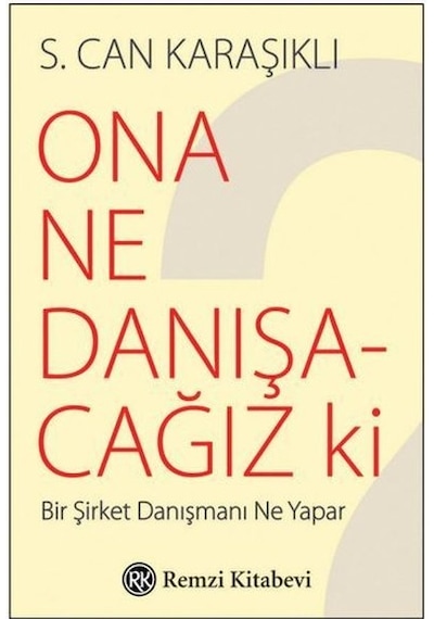 Ona Ne Danışacağız ki? - S. Can Karaşıklı - Remzi Kitabevi