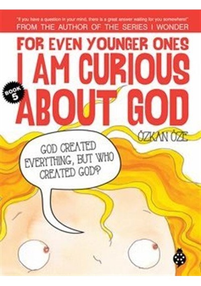 For Even Younger Ones I Am Curious About God Book: 5 / Özkan Öze