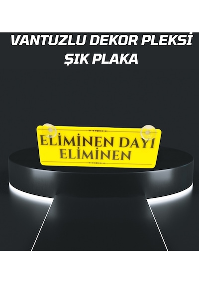 Eliminen Dayı Eliminen Vantuzlu Dekor Pleksi Plaka