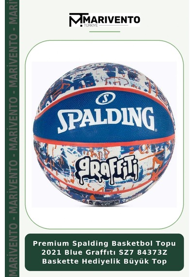 Premium Spalding Basketbol Topu 2021 Blue Graffıtı Sz7 84373z Baskette Hediyelik Büyük Top