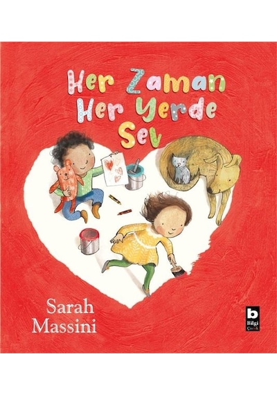 Her Zaman Her Yerde Sev - Sarah Massini - Bilgi Yayınevi