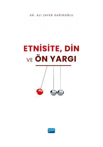 Etnisite Din ve Ön Yargı  - Ali Zafer Sağıroğlu  - Nobel Akademik Yayıncılık