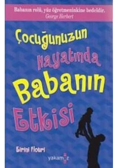 Çocuğunuzun Hayatında Babanın Etkisi - Eirini Flouri - Yakamoz Yayınları
