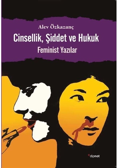 Cinsellik Şiddet ve Hukuk - Alev Özkazanç - Dipnot