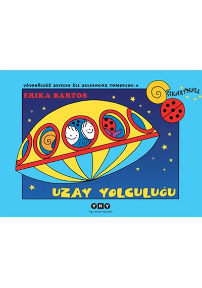 Uzay Yolculuğu 8-Uğurböceği Sevecen ile Salyangoz Tomurcuk - Erika Bartos - Yapı Kredi Yayınları
