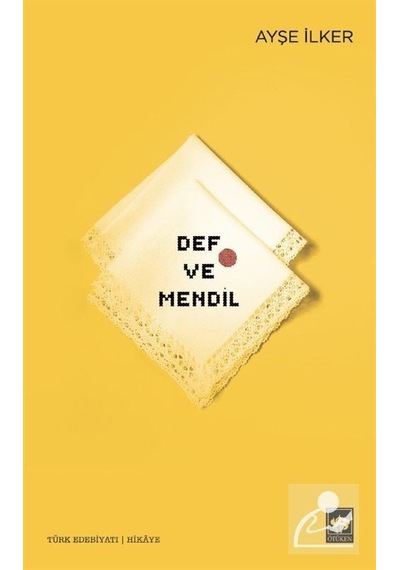Def ve Mendil - Ayşe İlker - Ötüken Neşriyat