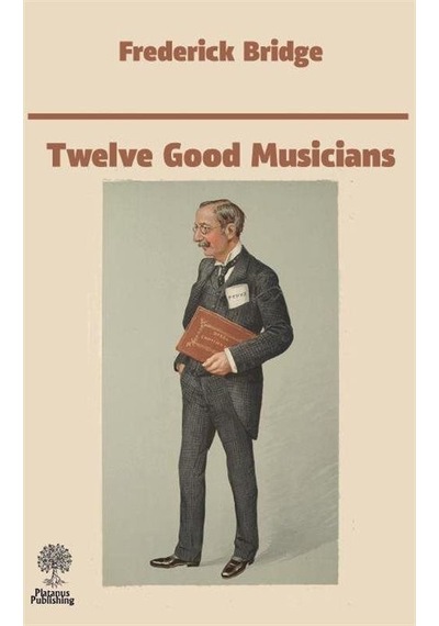Twelve Good Musicians - Frederick Bridge - Platanus Publishing