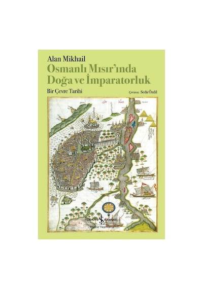 Doğa Ve İmparatorluk: Osmanlı Mısır'ında Çevresel Tarih