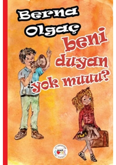 Beni Duyan Yok Muuu? - Berna Olgaç - Mühür Kitaplığı