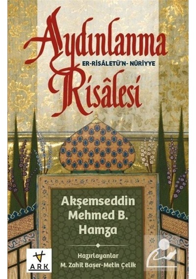 Aydınlanma Risalesi - Er - Risaletü'n Nuriyye - Akşemseddin Mehmet B. Hamza - Ark Kitapları